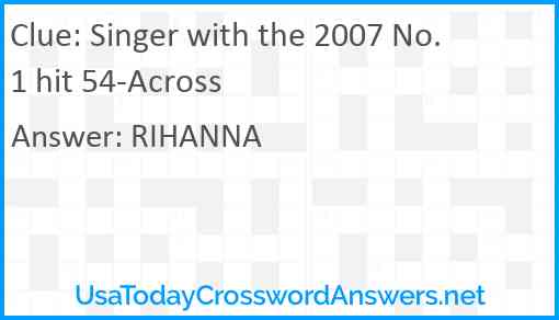 Singer with the 2007 No. 1 hit 54-Across Answer