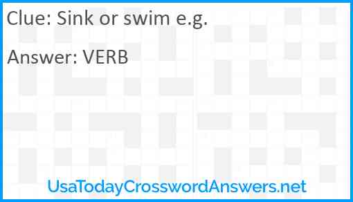 Sink or swim e.g. Answer
