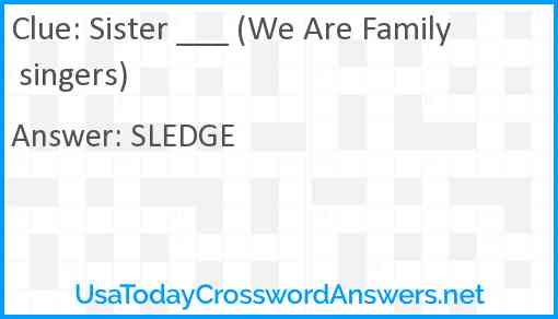 Sister ___ (We Are Family singers) Answer