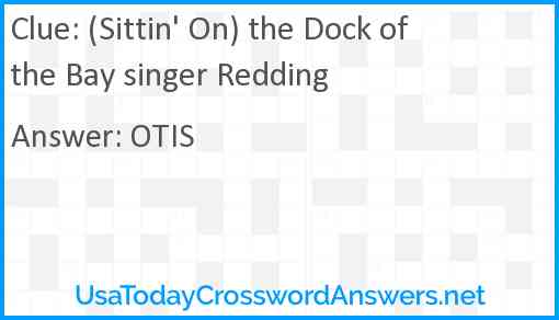(Sittin' On) the Dock of the Bay singer Redding Answer