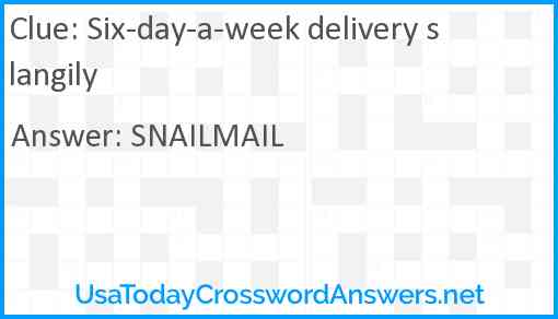 Six-day-a-week delivery slangily Answer