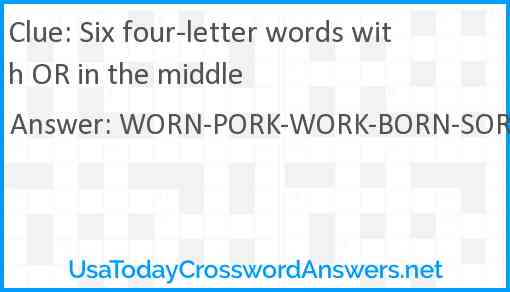 Six four-letter words with OR in the middle Answer