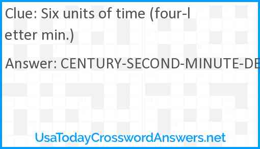 Six units of time (four-letter min.) Answer