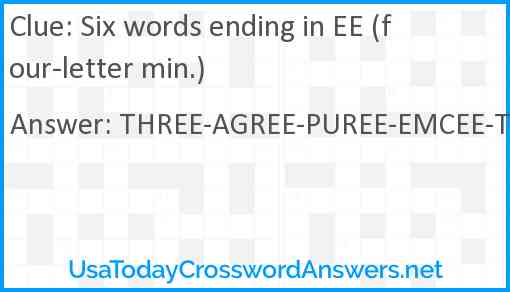 Six words ending in EE (four-letter min.) Answer