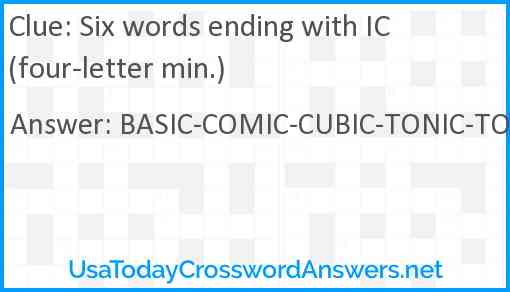 Six words ending with IC (four-letter min.) Answer