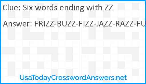 Six words ending with ZZ Answer