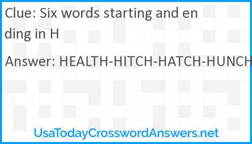 Six words starting and ending in H Answer
