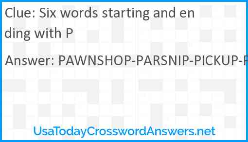 Six words starting and ending with P Answer