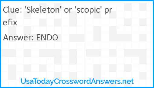 'Skeleton' or 'scopic' prefix Answer