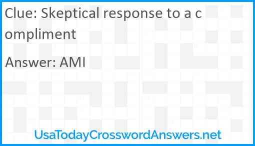 Skeptical response to a compliment Answer