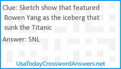 Sketch show that featured Bowen Yang as the iceberg that sunk the Titanic Answer
