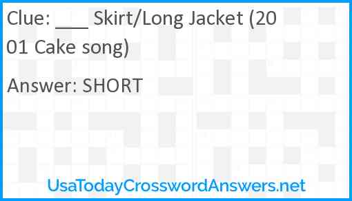 ___ Skirt/Long Jacket (2001 Cake song) Answer