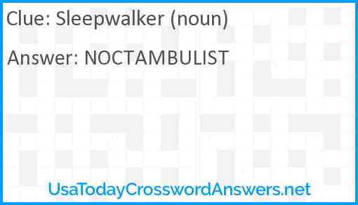 Sleepwalker (noun) Answer