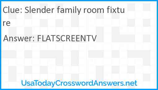 Slender family room fixture Answer