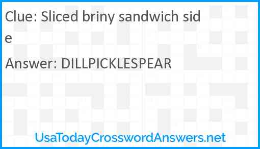 Sliced briny sandwich side Answer