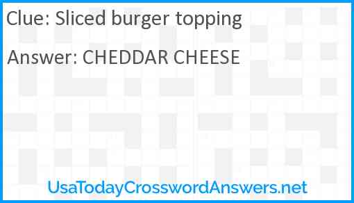 Sliced burger topping Answer