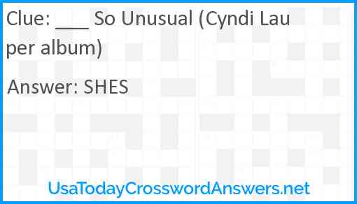 ___ So Unusual (Cyndi Lauper album) Answer