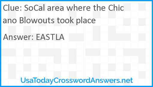 SoCal area where the Chicano Blowouts took place Answer