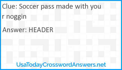 Soccer pass made with your noggin Answer