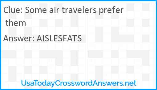 Some air travelers prefer them Answer