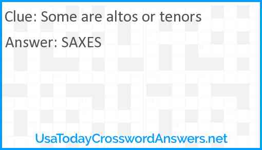Some are altos or tenors Answer