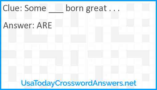Some ___ born great . . . Answer