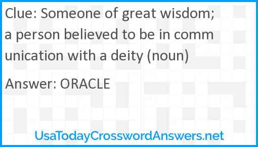 Someone of great wisdom; a person believed to be in communication with a deity (noun) Answer