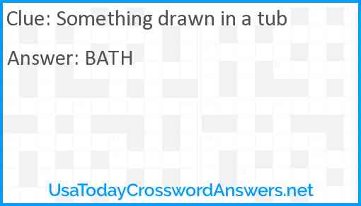 Something drawn in a tub Answer