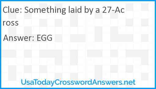 Something laid by a 27-Across Answer