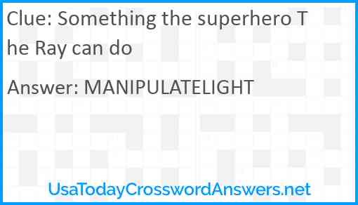 Something the superhero The Ray can do Answer