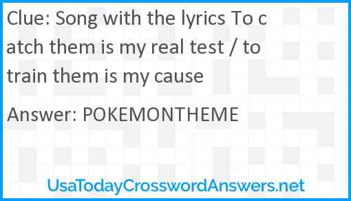 Song with the lyrics To catch them is my real test / to train them is my cause Answer