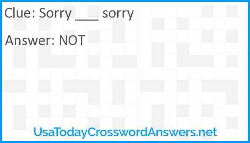 Sorry ___ sorry! Answer