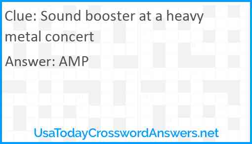 Sound booster at a heavy metal concert Answer