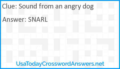 Sound from an angry dog Answer