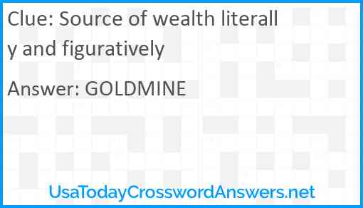 Source of wealth literally and figuratively Answer