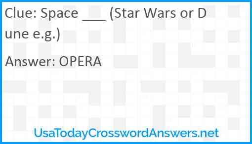Space ___ (Star Wars or Dune e.g.) Answer