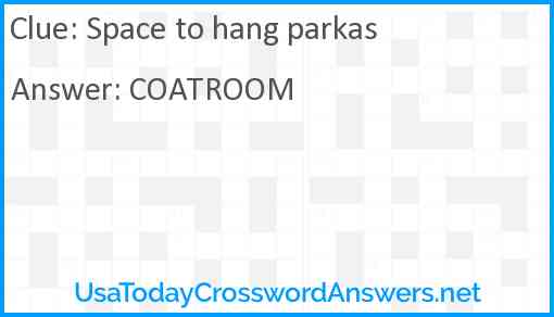 Space to hang parkas Answer