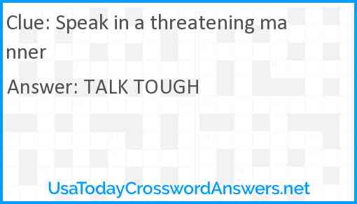 Speak in a threatening manner crossword clue UsaTodayCrosswordAnswers net