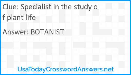Specialist in the study of plant life Answer