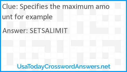 Specifies the maximum amount for example Answer