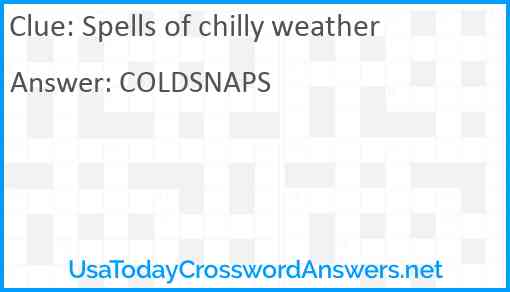 Spells of chilly weather Answer