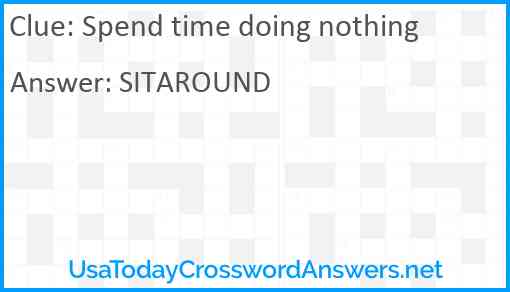 Spend time doing nothing Answer
