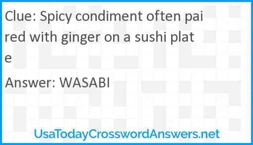 Spicy condiment often paired with ginger on a sushi plate Answer