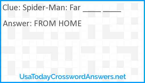 Spider Man: Far crossword clue UsaTodayCrosswordAnswers net