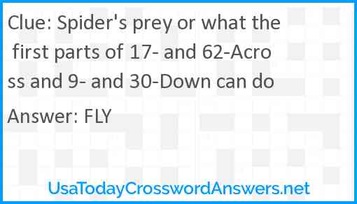 Spider's prey or what the first parts of 17- and 62-Across and 9- and 30-Down can do Answer