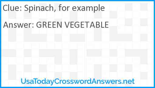 Spinach, for example Answer