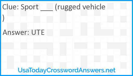 Sport ___ (rugged vehicle) Answer