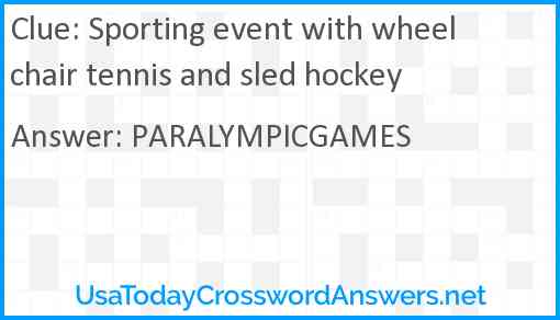 Sporting event with wheelchair tennis and sled hockey Answer