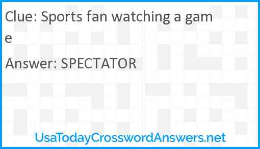 Sports fan watching a game Answer