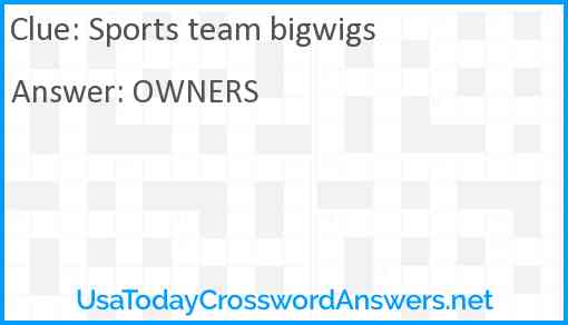Sports team bigwigs Answer